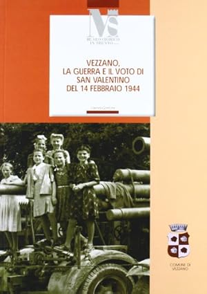 Bild des Verkufers fr Vezzano, la guerra e il voto di San Valentino del 14 febbraio 1944 zum Verkauf von libreria biblos