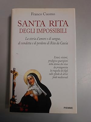 Santa Rita degli impossibili. La storia d'amore e di sangue, di vendetta e di perdono di Rita da ...