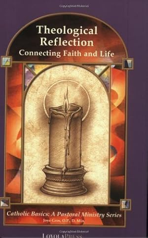 Seller image for Theological Reflection: Connecting Faith and Life (Catholic Basics: A Pastoral Ministry Series) for sale by Reliant Bookstore