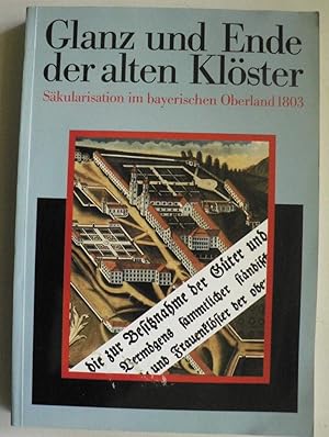 Immagine del venditore per Glanz und Ende der alten Klster. Skularisation im bayerischen Oberland 1803. Katalogbuch zur Austellung im Kloster Benediktbeuern. 7. Mai bis 20. Oktober 1991. (=Verffentlichungen zur Bayerischen Geschichte und Kultur, 21/91). venduto da Redux Books