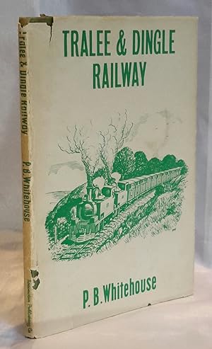 The Story of The Tralee & Dingle Railway.