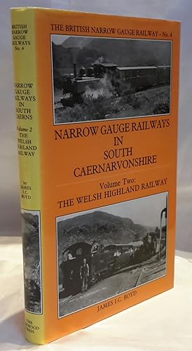 Narrow Gauge Railways in South Caernarvonshire. 2nd Edition (Enlarged and Revised) Volume 2 The W...