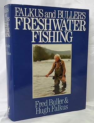 Imagen del vendedor de Falkus and Buller's Freshwater Fishing. A Book of Tackles and Techniques, with Some Notes on Various Fish, Fish Recipes, Fish Safety and Sundry Other Matters. SIGNED BY BOTH AUTHORS. a la venta por Addyman Books