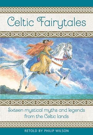 Imagen del vendedor de Celtic Fairytales : Sixteen Mystical Myths and Legends from the Celtic Lands a la venta por GreatBookPrices