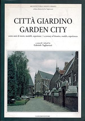 Città giardino : cento anni di teorie, modelli, esperienze