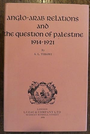 anglo-Arab Relations and the Question of Palestine 1914-1921