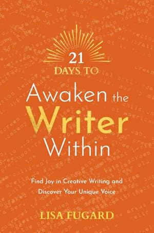 Bild des Verkufers fr 21 Days to Awaken the Writer Within : Find Joy in Creative Writing and Discover Your Unique Voice zum Verkauf von GreatBookPrices