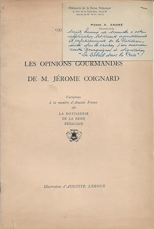 Image du vendeur pour Les Opinions gourmands de M. Jrme Coignard. Variations  la manire d'Anatole France sur " La Rtisserie de la Reine Pdauque ". ( Exemplaire offert par Pierre A.Andr, propriraire de la Reine Pdauque avec carte et prire d'insrer ). mis en vente par Librairie Victor Sevilla