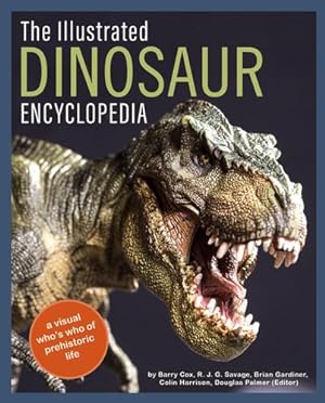 Seller image for The Illustrated Dinosaur Encyclopedia: A Visual Who's Who of Prehistoric Life by Cox, Barry, Savage, R. J. G., Gardiner, Brian, Harrison, Colin [Hardcover ] for sale by booksXpress