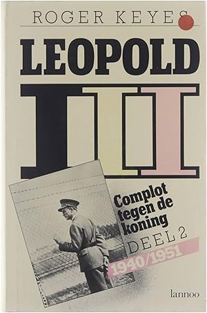 Bild des Verkufers fr Leopold III / Dl. 2 Complot tegen de koning, 1940-1951. zum Verkauf von Untje.com