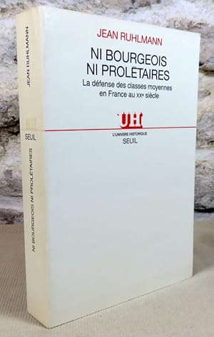 Image du vendeur pour Ni bourgeois ni proltaires. La dfense des classes moyennes en France au XX sicle. mis en vente par Latulu