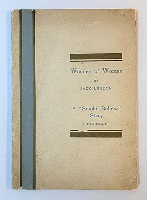 Wonder Of Woman. A "Smoke Bellew" Story (In Two Parts)