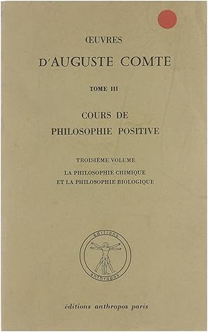 Seller image for Oeuvres d'Auguste Comte - Tome III. Cours de Philosophie Positive : Troisime volume : La Philosophie Chimique et le Philosophie Biologique for sale by Untje.com