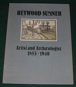 Heywood Sumner. Artist and Archaeologist 1853 - 1940.