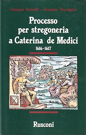 Seller image for Processo per stregoneria a Caterina de' Medici (1616-1617) for sale by Il Salvalibro s.n.c. di Moscati Giovanni