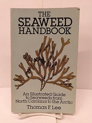 The Seaweed Handbook: An Illustrated Guide to Seaweeds from North Carolina to the Arctic