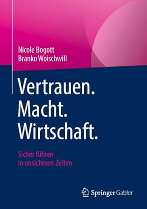 Bild des Verkufers fr Vertrauen. Macht. Wirtschaft. : Sicher fhren in unsicheren Zeiten zum Verkauf von AHA-BUCH GmbH