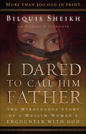 Seller image for I Dared to Call Him Father: The Miraculous Story of a Muslim Woman's Encounter with God for sale by ChristianBookbag / Beans Books, Inc.