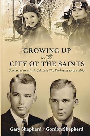 Seller image for Growing Up in the City of the Saints: Glimpses of America in Salt Lake City During the 1950s and 60s for sale by The Anthropologists Closet