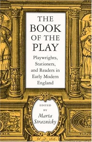 Immagine del venditore per The Book of the Play: Playwrights, Stationers, and Readers in Early Modern England (Studies in Print Culture and the History of the Book) [Paperback ] venduto da booksXpress