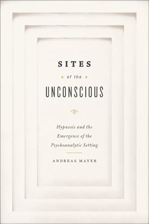 Immagine del venditore per Sites of Unconscious : Hypnosis and Emergence of Psychoanalytic Setting venduto da GreatBookPricesUK