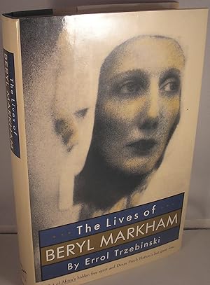 Bild des Verkufers fr The Lives of Beryl Markham: Out of Africa's Hidden Free Spirit and Denys Finch Hatton's Last Great Love zum Verkauf von Michael Fox (Ex-Bookseller)