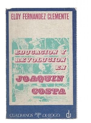 Bild des Verkufers fr Cuadernos para el dialogo numero 019: Educacion y revolucion en Joaquin Costa zum Verkauf von El Boletin