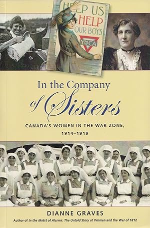 Seller image for In the Company of Sisters: Canada's Women in the War Zone, 1914-1919 for sale by The Anthropologists Closet