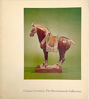 Chinese Ceramics: The Heeramaneck Collection: A Gift from Nasli M. Heeramaneck