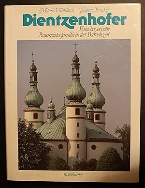 Dientzenhofer. Eine bayerische Baumeisterfamilie in der Barockzeit