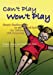 Imagen del vendedor de Can't Play Won't Play: Simply Sizzling Ideas to get the Ball Rolling for Children with Dyspraxia [Soft Cover ] a la venta por booksXpress