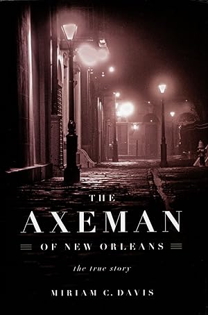 The Axeman of New Orleans: The True Story