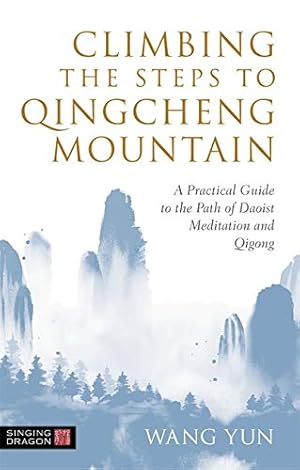 Bild des Verkufers fr Climbing the Steps to Qingcheng Mountain: A Practical Guide to the Path of Daoist Meditation and Qigong [Soft Cover ] zum Verkauf von booksXpress
