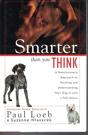 Imagen del vendedor de Smarter That You Think Revolutionary Approach to Teaching and Understanding Your Dog in Just a Few Hours a la venta por Ye Old Bookworm