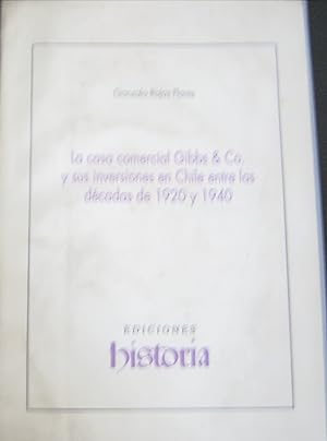 Seller image for La casa comercial Gibbs & Co. y sus inversiones en Chile entre las dcadas de 1920 y 1940 for sale by Librera Monte Sarmiento