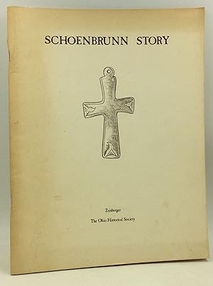 Immagine del venditore per SCHOENBRUNN STORY: Excerpts from the Diary of the Reverend David Zeisberger 1772-1777 at Schoenbrunn in the Ohio Country venduto da Kubik Fine Books Ltd., ABAA