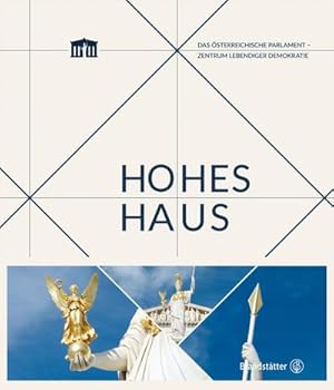 Bild des Verkufers fr Hohes Haus : Das sterreichische Parlament - Zentrum lebendiger Demokratie zum Verkauf von AHA-BUCH GmbH