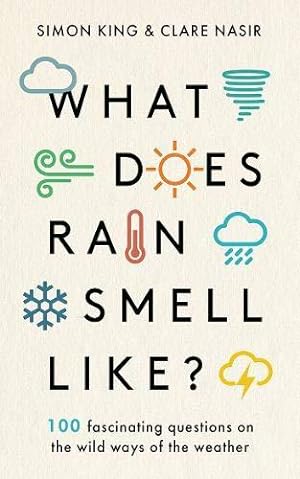 Immagine del venditore per What Does Rain Smell Like?: Discover the fascinating answers to the most curious weather questions from two expert meteorologists venduto da WeBuyBooks