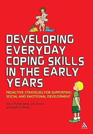 Seller image for Developing Everyday Coping Skills in the Early Years: Proactive Strategies for Supporting Social and Emotional Development for sale by WeBuyBooks