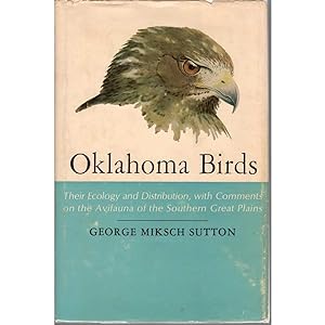 Oklahoma Birds: Their Ecology and Distribution with Comment on Avifauna of the Southern Great Plains