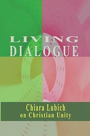 Bild des Verkufers fr Living Dialogue: Chiara Lubich on Christian Unity zum Verkauf von WeBuyBooks