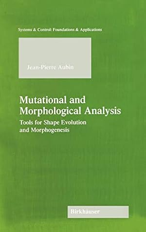 Bild des Verkufers fr Mutational and Morphological Analysis: Tools for Shape Evolution and Morphogenesis (Systems & Control: Foundations & Applications) zum Verkauf von WeBuyBooks