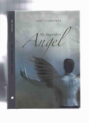 My Imperfect Angel -by John Schwenker -a Signed Copy