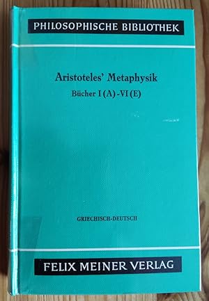 Seller image for Aristoteles` Metaphik. Griechisch-deutsch. Erster Halbband: Bcher I (A) - VI (E). In der bersetzung von Hermann Bonitz. Neu bearbeitet, mit Einleitung und Kommentar herausgegeben von Horst Seidl. for sale by Antiquariat an der Uni Muenchen