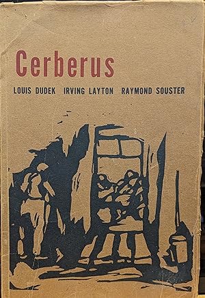 CERBERUS Poems by Louis Dudek, Irving Layton, Raymond Souster.