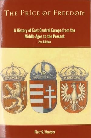 Seller image for The Price of Freedom: A History of East Central Europe from the Middle Ages to the Present by Wandycz, Piotr S. [Paperback ] for sale by booksXpress