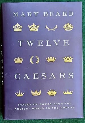 Seller image for TWELVE CAESARS: IMAGES OF POWER FROM THE ANCIENT WORLD TO THE MODERN (THE A. W. MELLON LECTURES IN THE FINE ARTS, 60) for sale by May Day Books