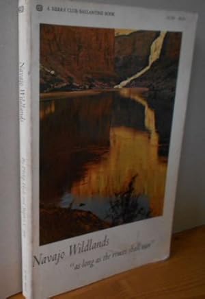 Navajo Wildlands. "as long as the rivers shall run." Photos. by Philip Hyde. Text by Stephen C. J...