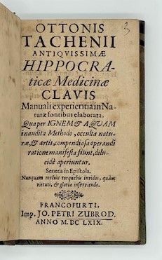 Antiquissimae Hippocraticae medicinae clavis manuali experientia in naturae fontibus elaborate, q...