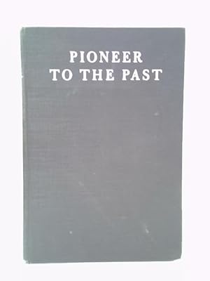 Bild des Verkufers fr Pioneer to the Past: the Story of James Henry Breasted, Archaeologist zum Verkauf von World of Rare Books